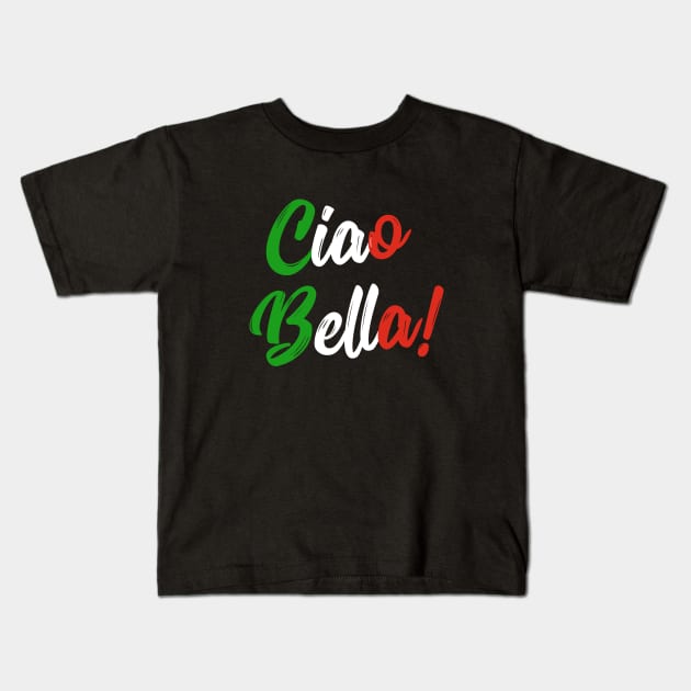 Ciao Bella Italian Quote Tee Shirts Kids T-Shirt by RedYolk